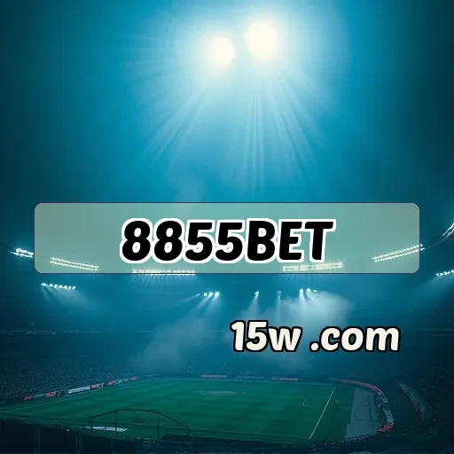 8855bet: Empolgação e Diversidade nas Apostas Esportivas